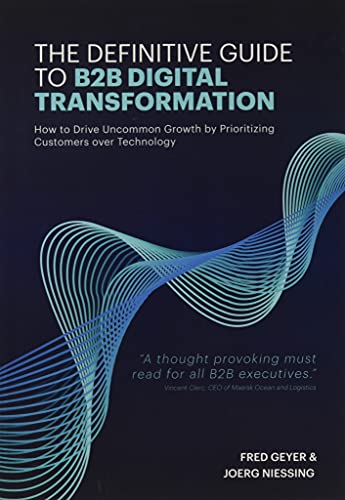 Beispielbild fr The Definitive Guide to B2B Digital Transformation: How to Drive Uncommon Growth by Prioritizing Customers over Technology zum Verkauf von ThriftBooks-Atlanta