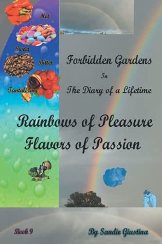 Beispielbild fr Forbidden Gardens in the Diary of a Lifetime Rainbows of Pleasure and Flavors of Passion zum Verkauf von ThriftBooks-Atlanta
