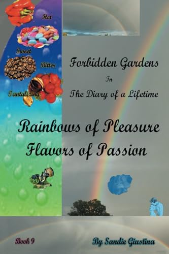 Stock image for Forbidden Gardens in the Diary of a Lifetime Rainbows of Pleasure and Flavors of Passion for sale by ThriftBooks-Atlanta