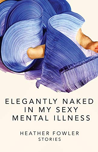 Stock image for Elegantly Naked in My Sexy Mental Illness Stories for sale by PBShop.store US