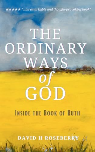 Stock image for The Ordinary Ways of God: Inside the Book of Ruth for sale by Bookmonger.Ltd