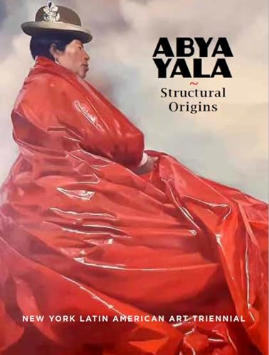 Stock image for Abya Yala: Structural Origisn, New York Latin American Art Triennial for sale by Mullen Books, ABAA