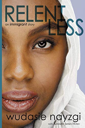 Imagen de archivo de Relentless, an Immigrant Story: One Woman's Decade-Long Fight to Heal a Family Torn Apart by War, Lies, and Tyranny (Dreams of Freedom) a la venta por Lucky's Textbooks