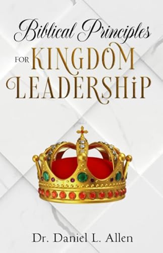 Imagen de archivo de Biblical Principles For Kingdom Leadership a la venta por ThriftBooks-Dallas