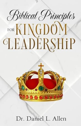 Stock image for Biblical Principles For Kingdom Leadership for sale by ThriftBooks-Dallas
