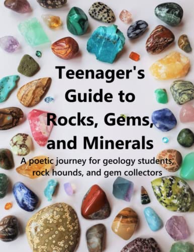 Imagen de archivo de Teenager's Guide to Rocks, Gems, and Minerals: A poetic journey for geology students, rock hounds, and gem collectors a la venta por Book Deals