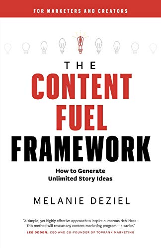 9781734329001: The Content Fuel Framework: How to Generate Unlimited Story Ideas (For Marketers and Creators)