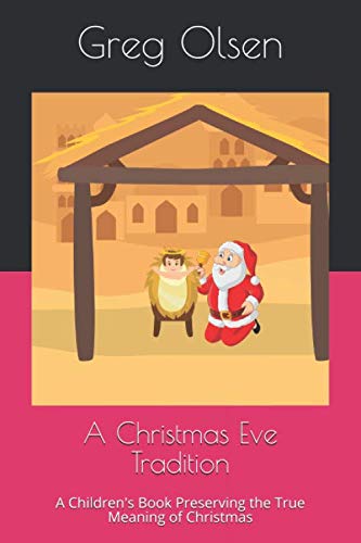 Beispielbild fr A Christmas Eve Tradition: A Children's Book Preserving the True Meaning of Christmas zum Verkauf von ThriftBooks-Atlanta