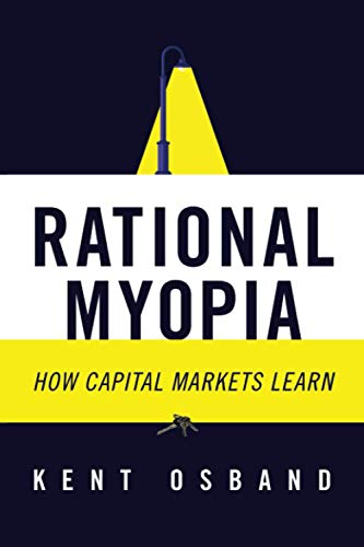 Beispielbild fr Rational Myopia: How Capital Markets Learn zum Verkauf von Revaluation Books