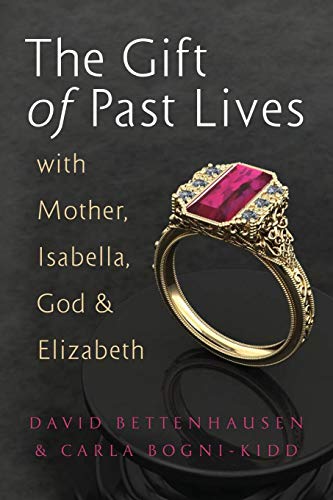 Beispielbild fr The Gift of Past Lives with Mother, Isabella, God & Elizabeth zum Verkauf von Cronus Books