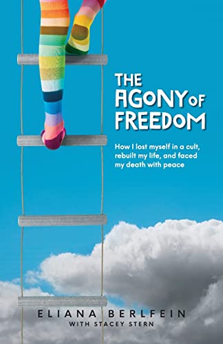 Stock image for The Agony of Freedom: How I Lost Myself in a Cult, Rebuilt My Life, and Faced My Death with Peace for sale by ThriftBooks-Dallas