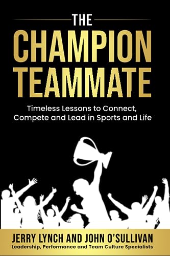 Stock image for The Champion Teammate: Timeless Lessons to Connect, Compete and Lead in Sports and Life for sale by Books Unplugged