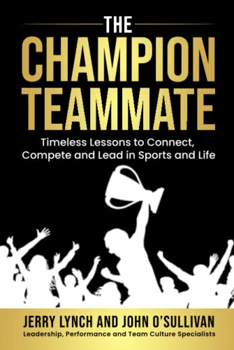 Stock image for The Champion Teammate: Timeless Lessons to Connect, Compete and Lead in Sports and Life for sale by GF Books, Inc.