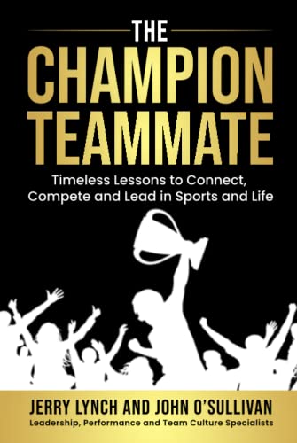 9781734342635: The Champion Teammate: Timeless Lessons to Connect, Compete and Lead in Sports and Life
