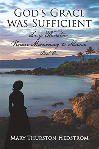 Stock image for God's Grace was Sufficient: Lucy Thurston, Pioneer Missionary to Hawaii (Lucy Thurston, Missionary to Hawaii) for sale by R Bookmark