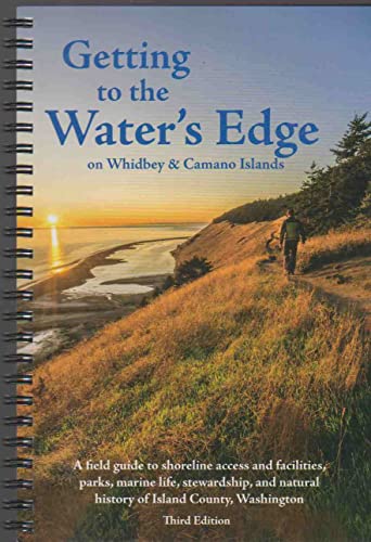 Stock image for GETTING TO THE WATER'S EDGE ON WHIDBEY & CAMANO ISLANDS for sale by Zoom Books Company