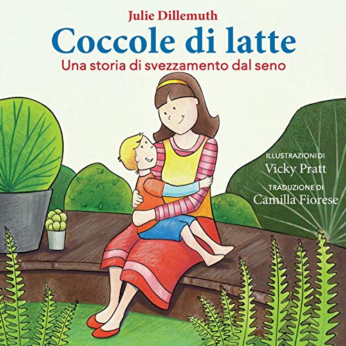 Stock image for Coccole di latte: Una storia di svezzamento dal seno (Italian Edition) for sale by GF Books, Inc.