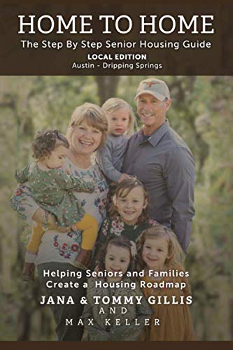 Stock image for Home to Home Local Edition - Austin - Dripping Springs: The Step by Step Senior Housing Guide for sale by Revaluation Books