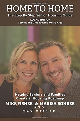 9781734366761: Home to Home Local Edition - Serving the Chicagoland Metro Area: The Step by Step Senior Housing Guide