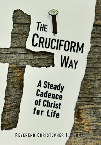 9781734368796: The Cruciform Way: A Steady Cadence of Christ for Life, Volume 1