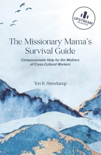 Stock image for The Missionary Mama's Survival Guide: Compassionate Help for the Mothers of Cross-Cultural Workers for sale by Book Deals