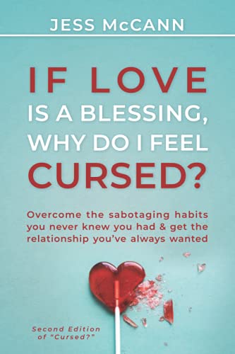 Beispielbild fr If Love Is A Blessing, Why Do I Feel Cursed?: Overcome The Sabotaging Habits You Never Knew You Had & Get The Relationship You've Always Wanted zum Verkauf von More Than Words