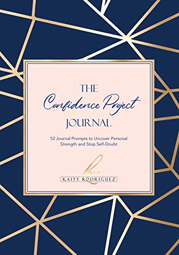 9781734376487: The Confidence Project Journal: 52 Journal Prompts to Uncover Personal Strength and Stop Self-Doubt