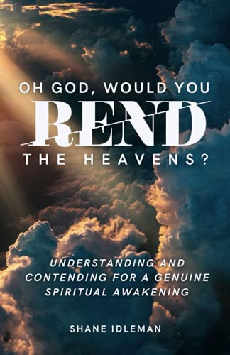 Imagen de archivo de Oh God, Would You Rend the Heavens?: Understanding and Contending for a Genuine Spiritual Awakening a la venta por SecondSale