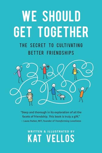 9781734379716: We Should Get Together: The Secret to Cultivating Better Friendships