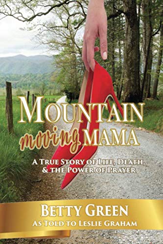 Stock image for Mountain Moving Mama: A True Story of Life, Death, & the Power of Prayer for sale by ThriftBooks-Atlanta