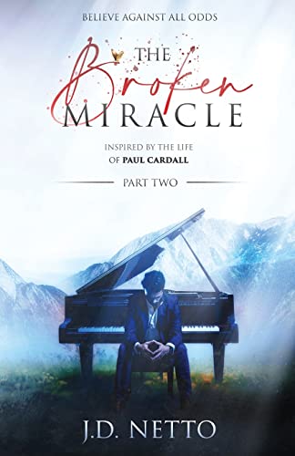 Stock image for The Broken Miracle - Inspired by the Life of Paul Cardall: Part 2 for sale by Jenson Books Inc