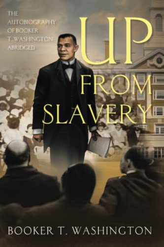 Beispielbild fr Up from Slavery the Autobiography of Booker T. Washington, Abridged zum Verkauf von GF Books, Inc.