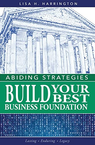 Beispielbild fr Abiding Strategies: Build Your Best Business Foundation zum Verkauf von GF Books, Inc.