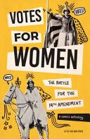 Stock image for Votes for Women: The Battle for the 19th Amendment (A Comics Abthology) for sale by Decluttr