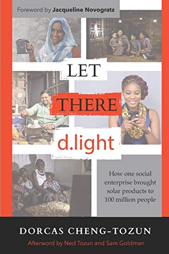 Stock image for Let There d.light: How One Social Enterprise Brought Solar Products to 100 Million People for sale by THE SAINT BOOKSTORE