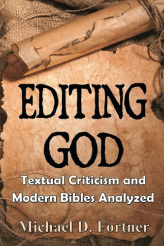 Beispielbild fr Editing God: Textual Criticism and Modern Bibles Analyzed zum Verkauf von ThriftBooks-Atlanta