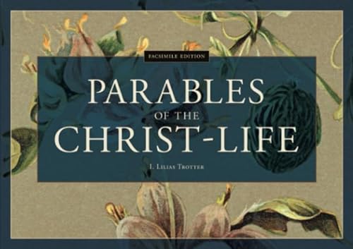 Beispielbild fr Parables of the Christ-Life: Facsimile Edition zum Verkauf von GF Books, Inc.