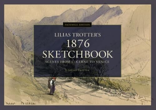 Stock image for Scenes from Lucerne to Venice - Lilias Trotter's 1876 Sketchbook: Facsimile Edition for sale by GF Books, Inc.