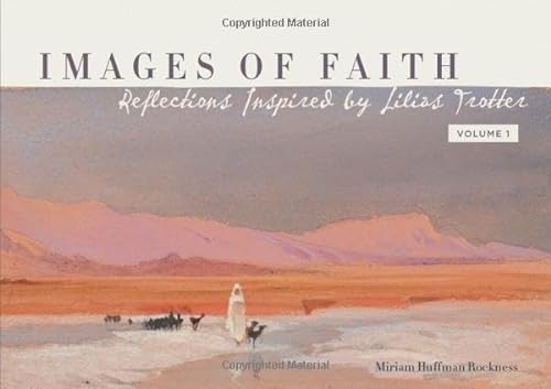 Stock image for Images of Faith: Reflections Inspired by Lilias Trotter for sale by ThriftBooks-Dallas