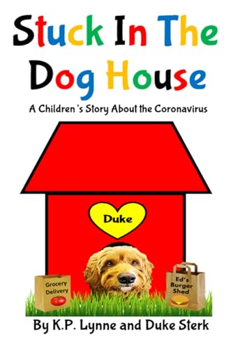 Imagen de archivo de Stuck In The Dog House: A Children's Story About the Coronavirus a la venta por SecondSale