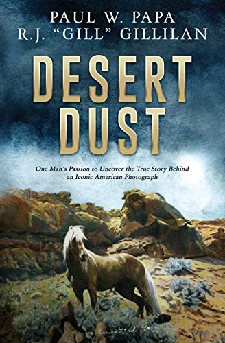 Stock image for Desert Dust: One Man`s Passion to Uncover the True Story Behind an Iconic American Photograph for sale by Buchpark