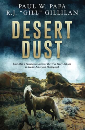 Stock image for Desert Dust: One Man's Passion to Uncover the True Story Behind an Iconic American Photograph for sale by GreatBookPrices