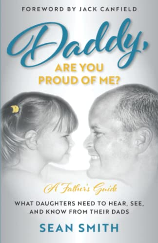 Stock image for Daddy, Are You Proud of Me?: What Daughters Need to Hear, See, and Know From Their Dads for sale by ThriftBooks-Dallas