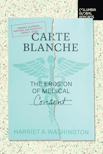 Stock image for Carte Blanche: The Erosion of Medical Consent for sale by Goodwill of Colorado