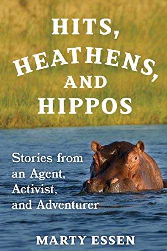 Beispielbild fr Hits, Heathens, and Hippos: Stories from an Agent, Activist, and Adventurer zum Verkauf von Magers and Quinn Booksellers