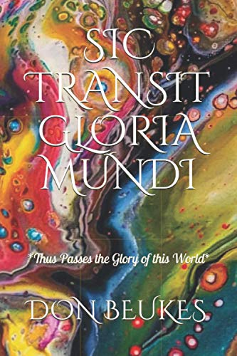 Imagen de archivo de Sic Transit Gloria Mundi: Thus Passes the Glory of the World a la venta por GreatBookPrices