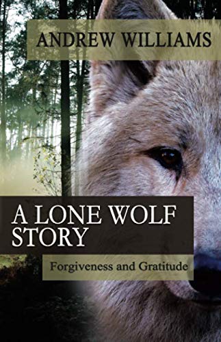 Beispielbild fr A Lone Wolf Story: Forgiveness and Gratitude zum Verkauf von WorldofBooks