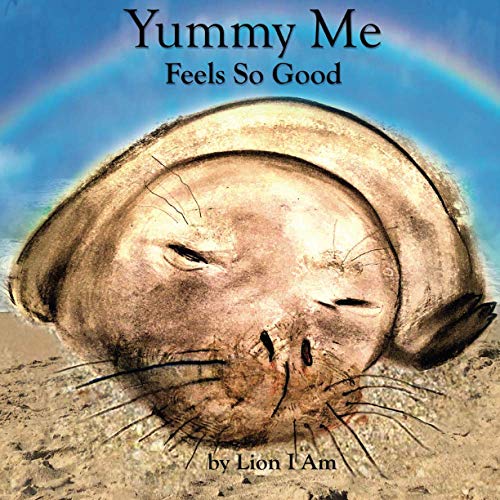 Stock image for Yummy Me Feels So Good: An illustrated children's book on feelings and emotions showing kids and adults ways to make friends with feelings and learn . kids 2-8 preschool to 3rd grade (Lion I Am) for sale by Lucky's Textbooks