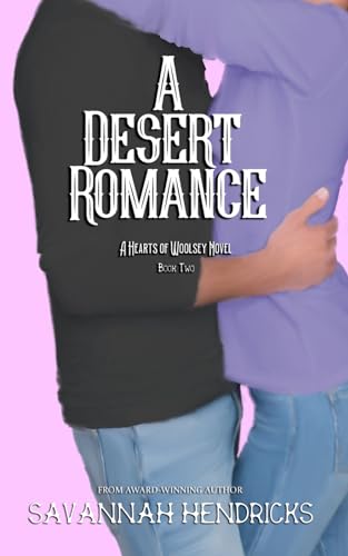 Stock image for A Desert Romance: A Hearts of Woolsey Novel (Book 2) for sale by California Books