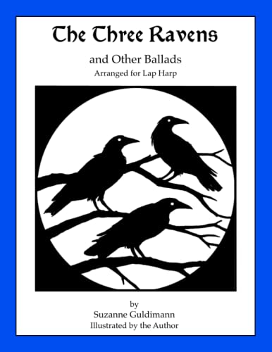 Beispielbild fr The Three Ravens and Other Ballads: Arranged for Lap Harp (Suzanne Guldimann Harp Music Books) zum Verkauf von GF Books, Inc.